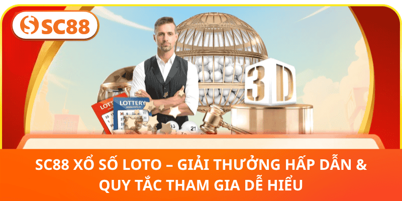 SC88 Xổ Số Loto – Giải Thưởng Hấp Dẫn & Quy Tắc Tham Gia Dễ Hiểu